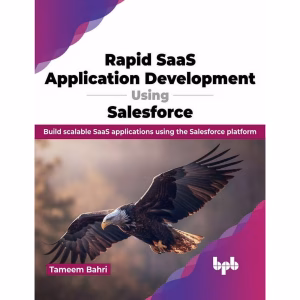 Rapid Saas Application Development Using Salesforce: Build Scalable Saas Applications