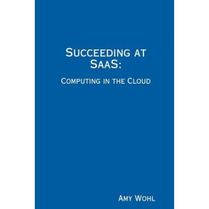 Succeeding at Saas : Computing in the Cloud